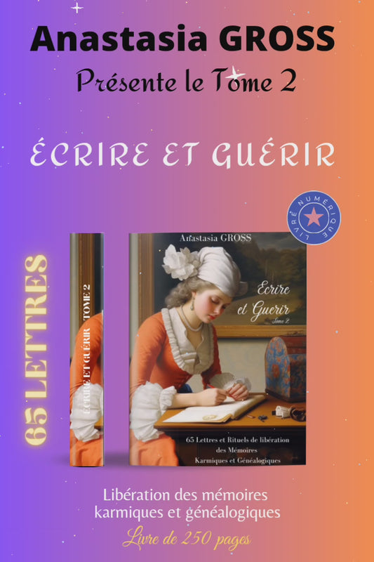 ECRIRE et GUERIR - 65 lettres et rituels de libération des Mémoires Karmiques et Généalogiques - Livre Numérique